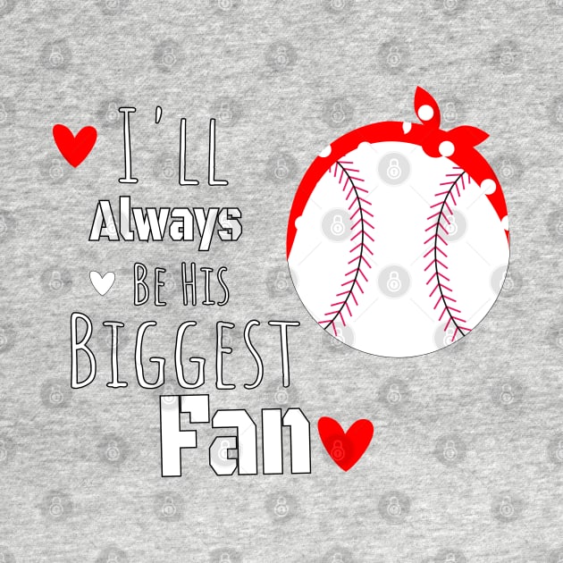 I'll Always Be his Biggest Fan / Biggest Fan Gift Idea / Baseball Mom Birthday Gift by WassilArt